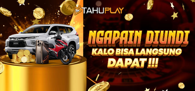 MAIN DI TAHUPLAY BERHADIAH TANPA DIUNDI