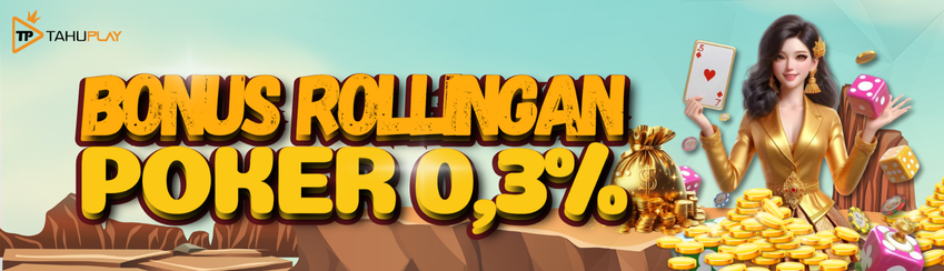 BONUS ROLLINGAN POKER TAHUPLAY SETIAP HARI SENIN