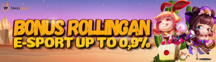 BONUS ROLLINGAN E-SPORTS TAHUPLAY SETIAP HARI SENIN