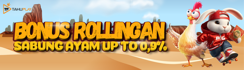 BONUS ROLLINGAN SABUNG AYAM TAHUPLAY SETIAP HARI SENIN